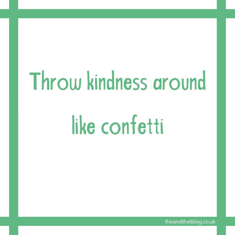 This and That Blog - Thought of the Day #47 - Throw Kindness around Like Conetti