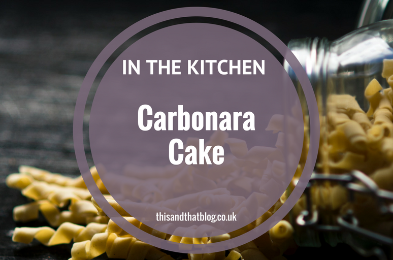 Carbonara Cake - In the Kitchen - This and That Blog