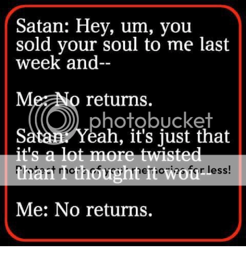  photo satan-hey-um-you-sold-your-soul-to-me-last-11706155_zpsruhdzvpg.png